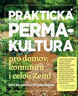 Záhrada - Ostatné Praktická permakultura - Pro domov, komunitu i celou Zemi - Jessi Bloomová,Dave Boehnlein