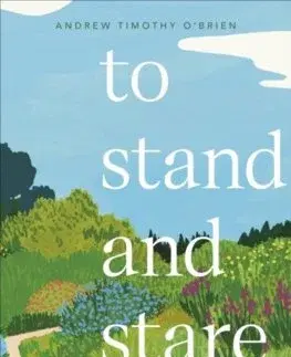 Záhrada - Ostatné To Stand And Stare - Andrew Timothy O'Brien