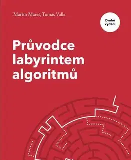Počítačová literatúra - ostatné Průvodce labyrintem algoritmů - Martin Mareš,Tomáš Valla