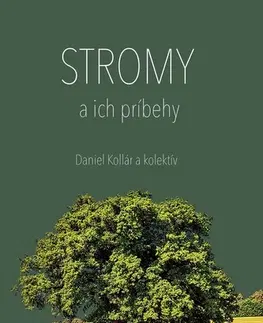 Biológia, fauna a flóra Stromy a ich príbehy - Kolektív autorov,Daniel Kollár