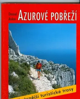 Turistika, skaly Azurové pobřeží - Turistický průvodce - Daniel Anker,Jiří Kolečko