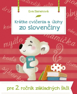 Slovenský jazyk Krátke cvičenia a úlohy zo slovenčiny pre 2. ročník ZŠ - Eva Dienerová