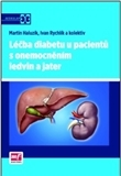 Medicína - ostatné Léčba diabetu u pacientů s onemocněním ledvin a jater - Kolektív autorov,Martin Haluzík