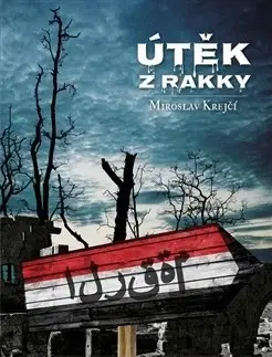 Česká beletria Útěk z Rakky - Miroslav Krejčí