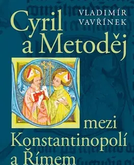 Svetové dejiny, dejiny štátov Cyril a Metoděj mezi Konstantinopolí a Římem, 2. vydání - Vladimír Vavřínek