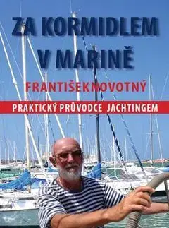 Šport - ostatné Za kormidlem v Marině - František Novotný