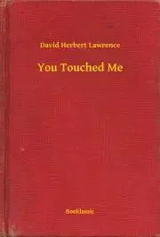 Svetová beletria You Touched Me - David Herbert Lawrence
