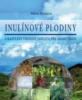 Kuchárky - ostatné Inulínové plodiny a rastliny vhodné nielen pre diabetikov - Mária Kleňová
