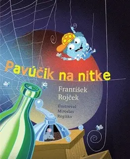 Básničky a hádanky pre deti Pavúčik na nitke - František Rojček,Miroslav Regitko