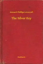Svetová beletria The Silver Key - Howard Phillips Lovecraft