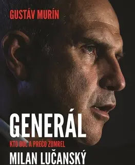 Biografie - ostatné Generál Milan Lučanský - Gustáv Murín