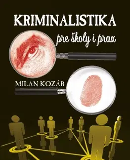 Učebnice - ostatné Kriminalistika pre školy a prax - Milan Kozár