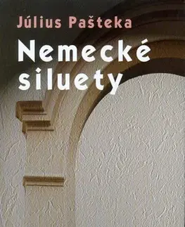 Literárna veda, jazykoveda Nemecké siluety - Július Pašteka