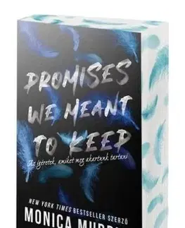 Romantická beletria Promises We Meant to Keep - Az ígéretek, amiket meg akartunk tartani - Éldekoros kiadás - Monica Murphy