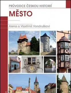 Slovenské a české dejiny Město - Vlastimil Vondruška,Alena Vondrušková