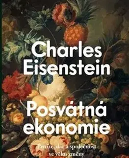 Ekonómia, manažment, marketing Posvátná ekonomie - Charles Eisenstein