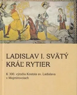 História Ladislav I. Svätý, Kráľ rytier - Andrea Bakošová