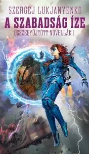 Sci-fi a fantasy A szabadság íze - Szergej Lukjanyenko