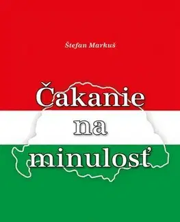 Politológia Čakanie na minulosť - Štefan Markuš