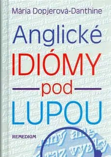 Učebnice a príručky Anglické idiómy pod lupou - Mária Dopjerová-Danthine