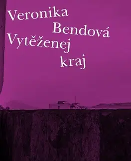 Česká beletria Vytěženej kraj - Veronika Bendová