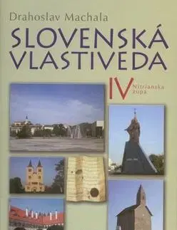 Slovenské a české dejiny Slovenská vlastiveda IV - Drahoslav Machala