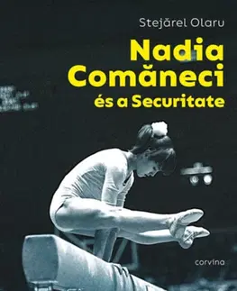 Šport Nadia Comaneci és a Securitate - Stejaler Olaru