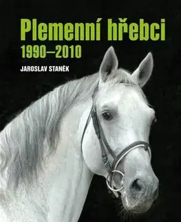 Kone Plemenní hřebci 1990-2010 - Jaroslav Staněk