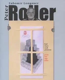 Umenie - ostatné Peter Roller: bod čiara znak písmeno/point line sign letter - Ľubomír Longauer