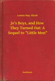 Svetová beletria Jo's Boys, and How They Turned Out: A Sequel to "Little Men" - Louisa May Alcott