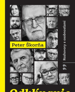 Fejtóny, rozhovory, reportáže Odklínanie ticha - Rozhovory s osobnosťami - Peter Škorňa