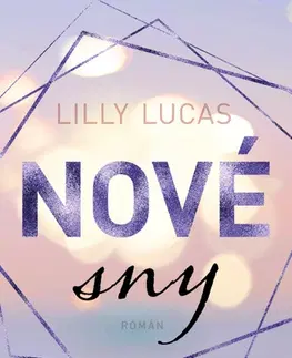 Romantická beletria Nové sny - Lilly Lucas