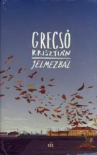 Historické romány Jelmezbál - Krisztián Grecsó
