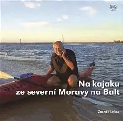 Cestopisy Na kajaku ze severní Moravy na Balt - Zdeněk Lyčka