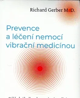 Alternatívna medicína - ostatné Prevence a léčení nemocí vibrační medicínou - Richard Gerber