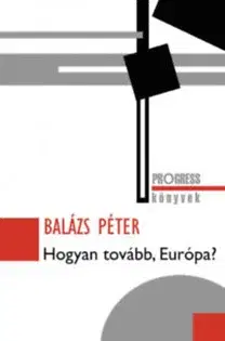 Odborná a náučná literatúra - ostatné Hogyan tovább, Európa? - Péter Balázs