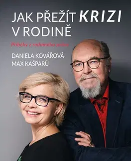 Rodičovstvo, rodina Jak přežít krizi v rodině - Daniela Kovářová,Jaroslav Maxmilián Kašparů