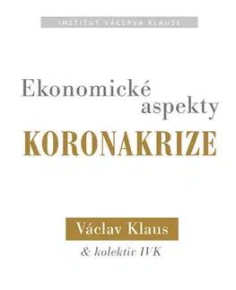 Ekonómia, Ekonomika Ekonomické aspekty koronakrize - Václav Klaus,Kolektív autorov