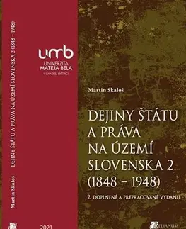 Pre vysoké školy Dejiny štátu a práva na území Slovenska 2 (1848 – 1948), 2. doplnené a prepracované vydanie - Martin Skaloš