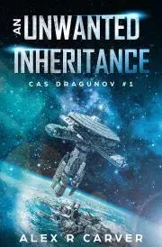 Sci-fi a fantasy An Unwanted Inheritance - R Carver Alex