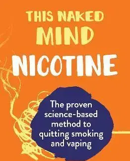 Filozofia This Naked Mind: Nicotine - Annie Grace,William Porter