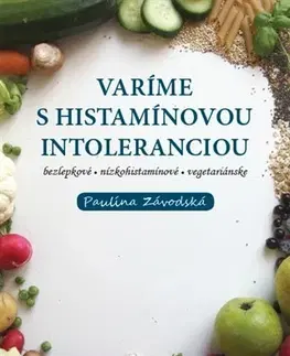 Kuchárky - ostatné Varíme s histamínovou intoleranciou - Paulína Závodská