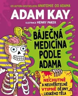 Encyklopédie pre deti a mládež - ostatné Báječná medicína podle Adama - Adam Kay