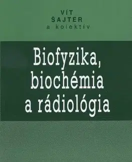 Medicína - ostatné Biofyzika, biochémia a rádiologia - Kolektív autorov