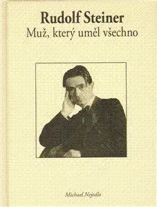 Biografie - ostatné Rudolf Steiner Muž, který uměl všechno - Michael Nejedlo