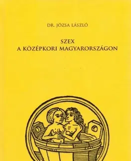 História - ostatné Szex a középkori Magyarországon - László Józsa