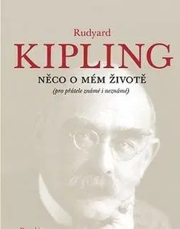 Biografie - ostatné Něco o mém životě - Rudyard Kipling
