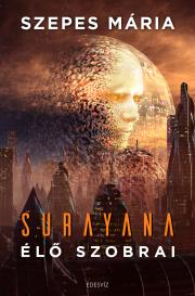 Sci-fi a fantasy Surayana élő szobrai - Mária Szepes
