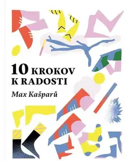 Duchovný rozvoj 10 krokov k radosti - Max Kašparů