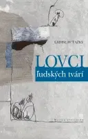Slovenská beletria Lovci ľudských tvári - Ladislav Ťažký